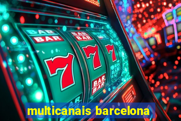 multicanais barcelona